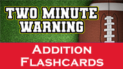 Two Minute Warning: Addition Flashcards